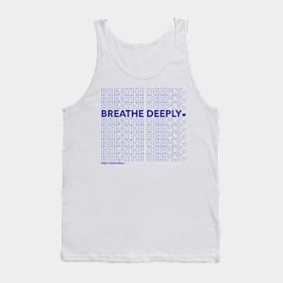 Breathe Deeply - Feed Your Soul. Tank Top